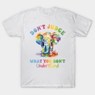 Don't judge what you don't understand Autism Awareness Gift for Birthday, Mother's Day, Thanksgiving, Christmas T-Shirt